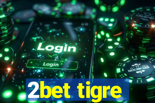 2bet tigre